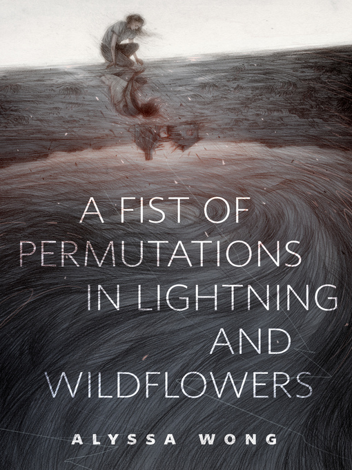 Title details for A Fist of Permutations in Lightning and Wildflowers: a Tor.Com Original by Alyssa Wong - Wait list